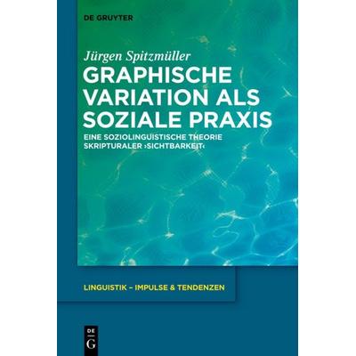Graphische Variation als soziale Praxis, Gebundene Ausgabe von Jürgen Spitzmüller, De Gruyter Oldenbourg, 978-3-11-033421-0