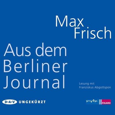Aus dem Berliner Journal - Thomas Strässle,Max Frisch, Audio, 4056198242865