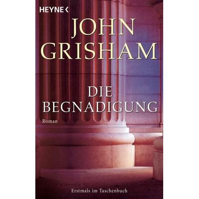 Die Begnadigung, Taschenbuch von John Grisham, Heyne