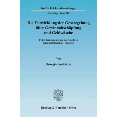 Die Entwicklung der Gesetzgebung über Gewinnabschöpfung und Geldwäsche., Taschenbuch von Georgios Sotiriadis, Duncker & Humblot, 978-3-428-13127-3