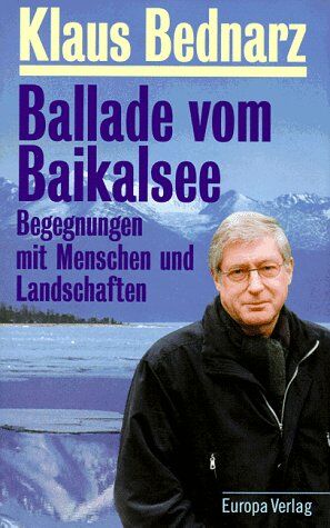 Klaus Bednarz - Ballade vom Baikalsee. Begegnungen mit Menschen und Landschaften - Preis vom 12.10.2026 11:37:12 h