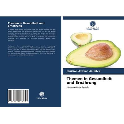 Themen in Gesundheit und Ernährung, Taschenbuch von Janilson Avelino da Silva, Verlag Unser Wissen, 978-620-3-64785-3