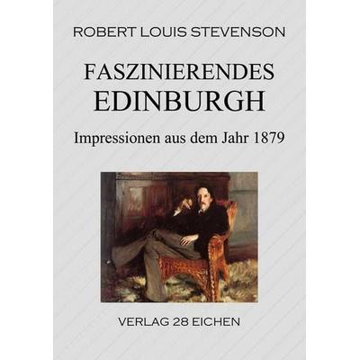 Faszinierendes Edinburgh, Taschenbuch von Robert Louis Stevenson, Verlag 28 Eichen, 978-3-96027-123-9