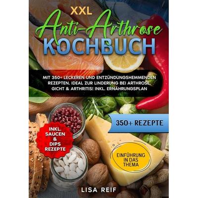 XXL Anti-Arthrose Kochbuch, Taschenbuch von Lisa Reif, Tredition, 978-3-384-18969-1