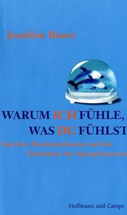 Joachim Bauer - Warum ich fühle, was du fühlst: Intuitive Kommunikation und das Geheimnis der Spiegelneurone - Preis vom 11.10.2026 15:43:13 h