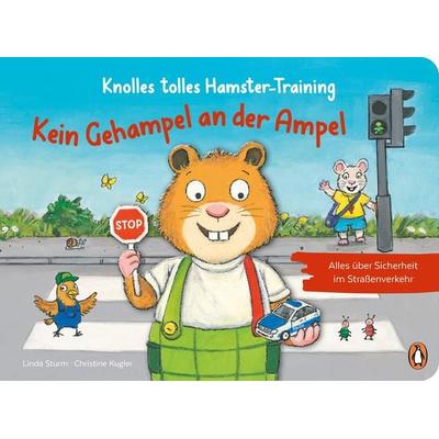 Knolles tolles Hamster-Training - Kein Gehampel an der Ampel! – Alles über Sicherheit im Straßenverkehr, Gebundene Ausgabe von Linda Sturm, Penguin