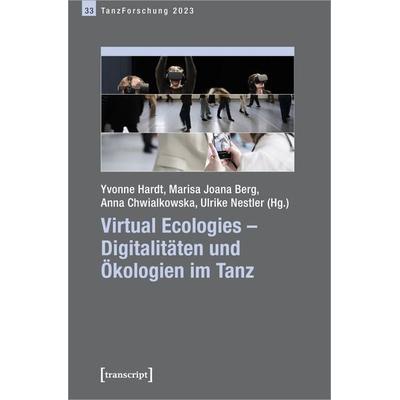 Virtual Ecologies – Digitalitäten und Ökologien im Tanz, Taschenbuch von , Transcript, 978-3-8376-7457-6