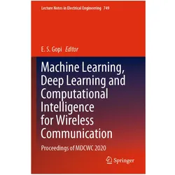 Machine Learning, Deep Learning and Computational Intelligence for Wireless Communication, Fachbücher von E. S. Gopi
