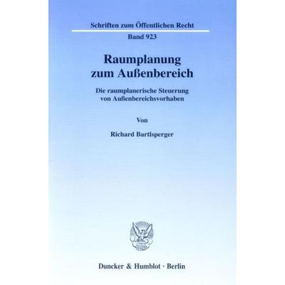 Raumplanung zum Außenbereich., Taschenbuch von Richard Bartlsperger, Duncker & Humblot, 978-3-428-11170-1