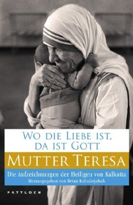 Mutter Teresa - Wo die Liebe ist, da ist Gott: Die Aufzeichnungen der Heiligen von Kalkutta - Preis vom 10.10.2026 11:48:34 h