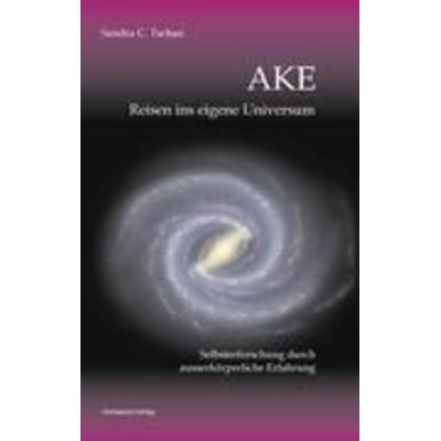 AKE-Reisen ins eigene Universum, Taschenbuch von Sandra Tschan, Mindspeed-systems
