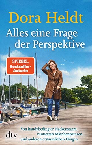 Dora Heldt - Alles eine Frage der Perspektive: Von handybedingter Nackenstarre, mutierten Märchenprinzen und anderen erstaunlichen Dingen (Kolumnen, Band 4) - Preis vom 06.10.2026 07:26:00 h