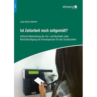 Ist Zeitarbeit noch zeitgemäß?, Taschenbuch von Jana-Maria Seiferth, Lehmanns Media, 978-3-96543-427-1