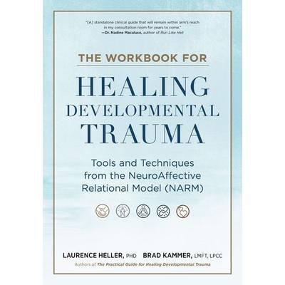 The Workbook for Healing Developmental Trauma, Taschenbuch von Brad J. Kammer,Laurence Heller, Random House N.Y.