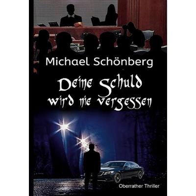 Deine Schuld wird nie vergessen, Taschenbuch von Michael Schönberg, BoD – Books on Demand, 978-3-7543-1430-2