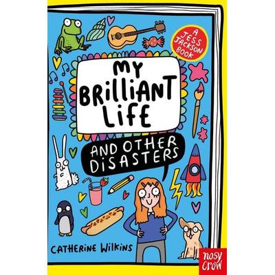 My Brilliant Life and Other Disasters, Taschenbuch von Catherine Wilkins, Nosy Crow, 978-1-80513-809-9