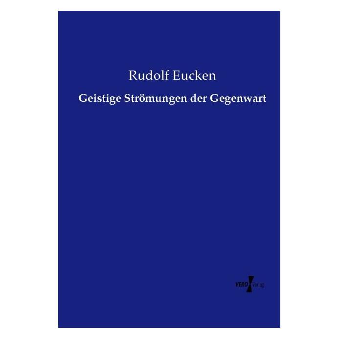 Vero Geistige Strömungen der Gegenwart (Deutsch, Softcover, Rudolf Eucken) (55597136)