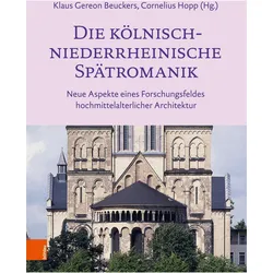 Die kölnisch-niederrheinische Spätromanik, Belletristik von Klaus Gereon Beuckers, Cornelius Hopp