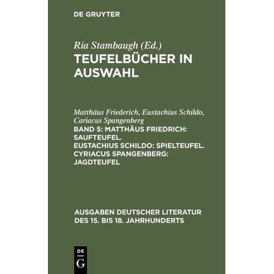 Matthäus Friedrich: Saufteufel. Eustachius Schildo: Spielteufel. Cyriacus Spangenberg: Jagdteufel, Gebundene Ausgabe von Matthäus