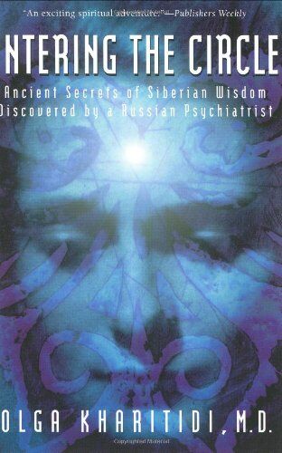 Olga Kharitidi - Entering the Circle: Ancient Secrets of Siberian Wisdom Discovered by a Russian Psychiatrist - Preis vom 09.10.2026 07:28:09 h