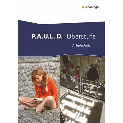 P.A.U.L. D. (Paul). Arbeitsheft. Oberstufe, Taschenbuch von Dietrich Herrmann,Markus Apel,Achim Sigge,Nadja Lamberty-Freckmann,Martin Zurwehme,