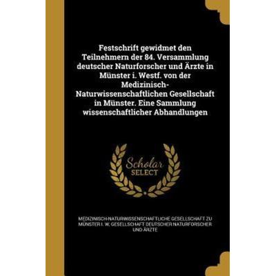 Festschrift gewidmet den Teilnehmern der 84. Versammlung deutscher Naturforscher und Ärzte in Münster i. Westf. von der