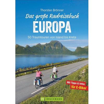 Das große Radreisebuch Europa, Taschenbuch von Thorsten Brönner, Bruckmann, 978-3-7343-0667-9