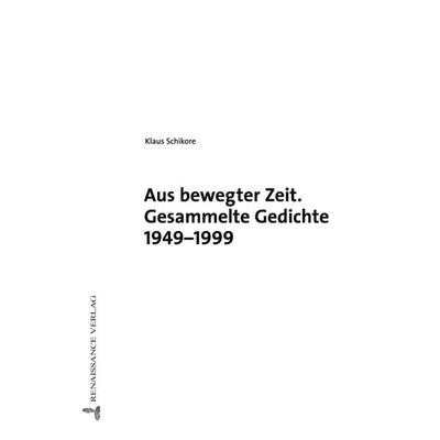 Aus bewegter Zeit., Taschenbuch von Klaus Schikore, Renaissance Verlag Wetzlar, 978-3-939442-57-8