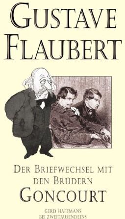 Gustave Flaubert - Der Briefwechsel mit den Brüdern Edmond und Jules de Goncourt - Preis vom 30.09.2026 09:01:18 h
