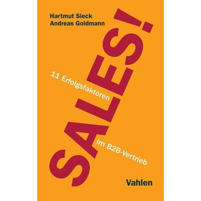 Sales!, Taschenbuch von Hartmut Sieck,Andreas Goldmann, Vahlen, Franz, 978-3-8006-5519-9