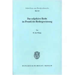 Das subjektive Recht im Prozess der Rechtsgewinnung., Fachbücher von Jan Schapp
