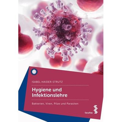 Hygiene und Infektionslehre, Taschenbuch von Isabel Haider-Strutz, Facultas, 978-3-7089-2252-2
