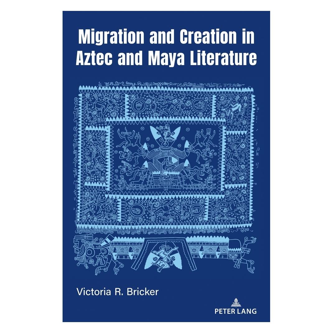 Peter Lang Migration and Creation in Aztec and Maya literature (Englisch, Softcover, Victoria R. Bricker) (56954344)