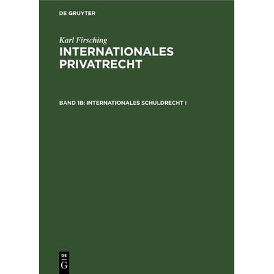 Franz Gamillscheg: Internationales Privatrecht / Internationales Schuldrecht I, Gebundene Ausgabe von Karl Firsching, De Gruyter, 978-3-11-230489-1