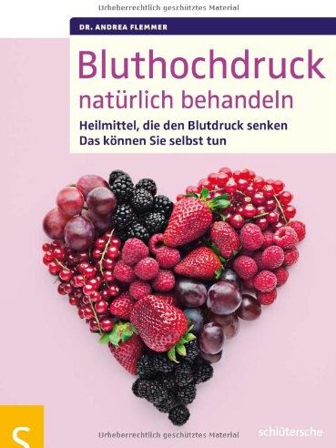 Andrea Flemmer - Bluthochdruck natürlich behandeln: Heilmittel, die den Blutdruck senken, Das können Sie selbst tun: Heilmittel, die den Blutdruck senken. Das kÃ¶nnen Sie selbst tun - Preis vom 10.10.2026 11:48:34 h
