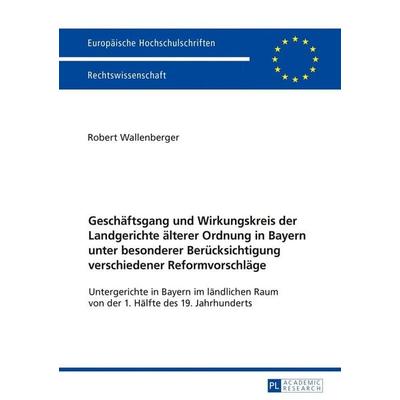 Geschäftsgang und Wirkungskreis der Landgerichte älterer Ordnung in Bayern unter besonderer Berücksichtigung verschiedener Reformvorschläge,