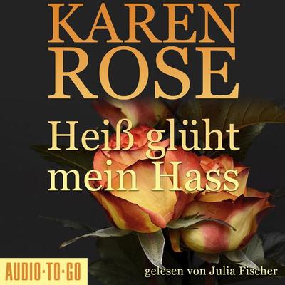 Heiß glüht mein Hass - Chicago-Reihe, Teil 6 (gekürzt) - Karen Rose, Audio, 9783965193222