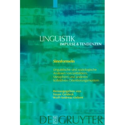 Sinnformeln, Gebundene Ausgabe von Susan Geideck,Wolf-Andreas Liebert, De Gruyter, 978-3-11-017883-8