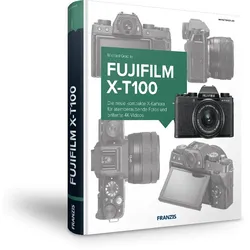 FUJIFILM X-T100 - Das Kamerabuch