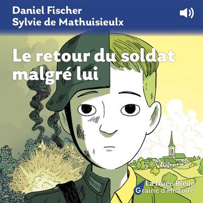 Le retour du soldat malgré lui - Sylvie de Mathuisieulx,Daniel Fischer, Audio, 9782716509701