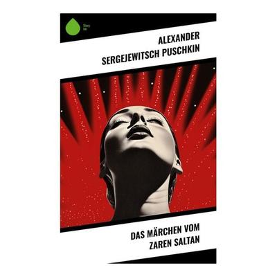 Das Märchen vom Zaren Saltan, Taschenbuch von Alexander Puschkin, Sharp Ink, 978-80-283-4908-0