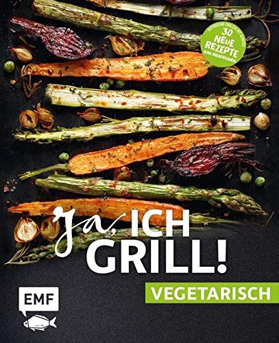 Ja, ich grill! – vegetarisch – 30 neue Rezepte zum Niederknien: Aufregend grillen mit Gemüse! - Preis vom 09.10.2026 07:28:09 h