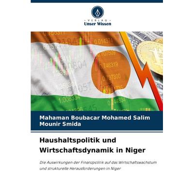 Haushaltspolitik und Wirtschaftsdynamik in Niger, Taschenbuch von Mahaman Boubacar Mohamed Salim,Mounir Smida, Verlag Unser Wissen, 978-3-330-96964-3