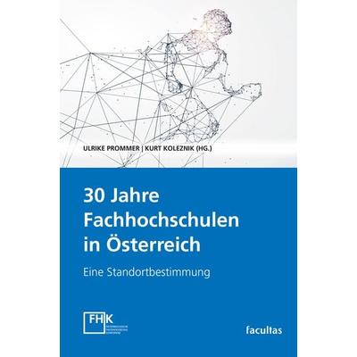 30 Jahre Fachhochschulen in Österreich, Taschenbuch von , Facultas, 978-3-7089-2544-8