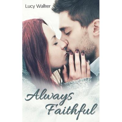 Always Faithful, Taschenbuch von Lucy Walker, BoD – Books on Demand, 978-3-7431-1940-6