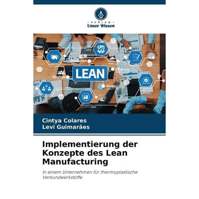 Implementierung der Konzepte des Lean Manufacturing, Taschenbuch von Cintya Colares,Levi Guimarães, Verlag Unser Wissen, 978-620-9-17965-5