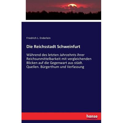 Die Reichsstadt Schweinfurt, Taschenbuch von Friedrich L. Enderlein, Hansebooks, 978-3-7434-1090-9