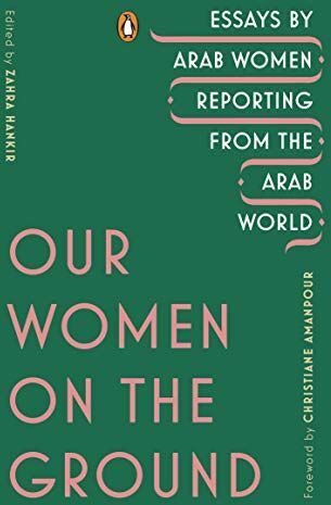 Zahra Hankir - Our Women on the Ground: Essays by Arab Women Reporting from the Arab World - Preis vom 15.10.2026 23:06:25 h