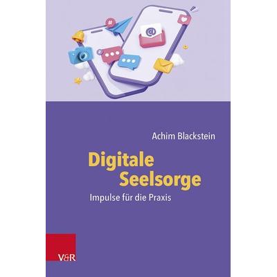 Digitale Seelsorge, Taschenbuch von Achim Blackstein, Vandenhoeck + Ruprecht, 978-3-525-60018-4