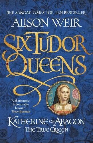 Alison Weir - Six Tudor Queens: Katherine of Aragon, The True Queen: Six Tudor Queens 1 - Preis vom 15.10.2026 23:06:25 h